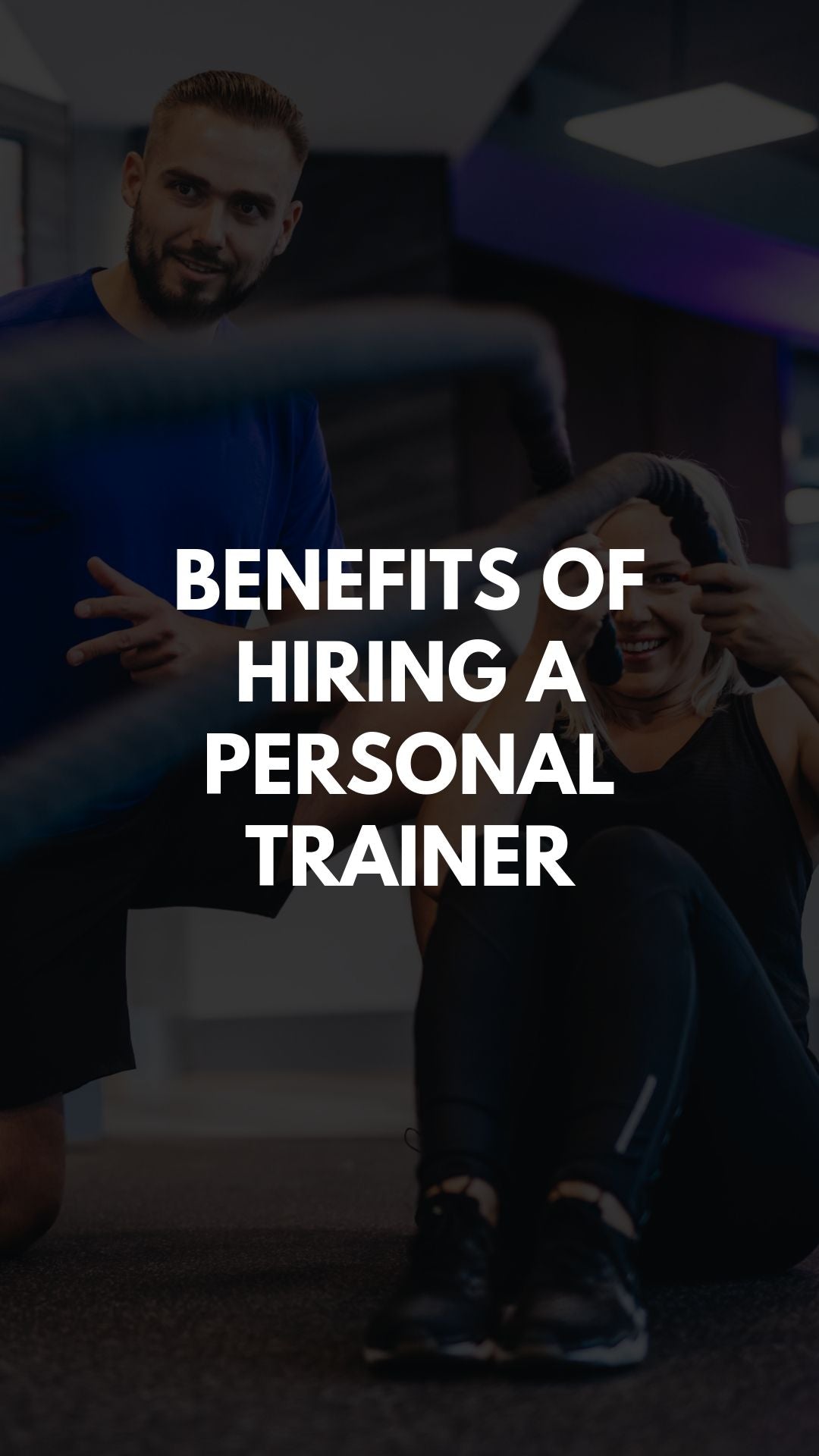 Benefits of Hiring a Personal Trainer