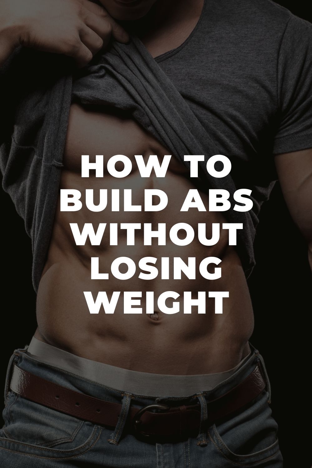 How To Build Abs Without Losing Weight